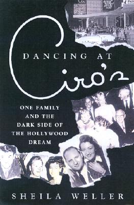 Image for Dancing at Ciro's: A Family's Love, Loss, and Scandal on the Sunset Strip