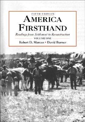 Ameica Firsthand, Volume One. Readings From Settlement to Reconstruction. Fifth Edition.