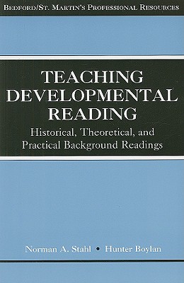 Teaching Developmental Reading: Historical, Theoretical, and Practical Background Readings (Bedford/St. Martin's Professional Resources)