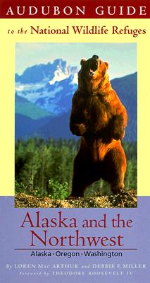 Audubon Guide to the National Wildlife Refuges: Alaska & the Pacific Northwest: Alaska, Oregon, Washington (St Martin's Griffin)