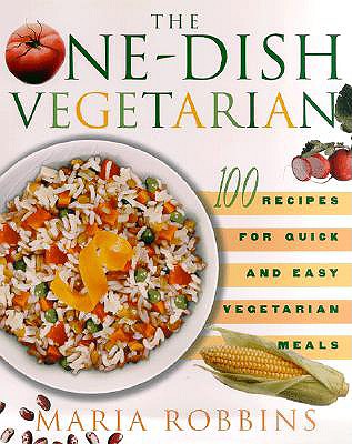Image for The One-Dish Vegetarian: 100 Recipes for Quick and Easy Vegetarian Meals
