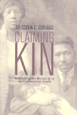 Claiming Kin: Confronting the History of an African American Family