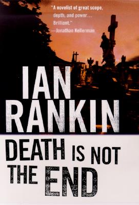 DEATH IS NOT THE END: AN INSPECTOR REBUS NOVELLA - SIGNED 1ST PRINTING