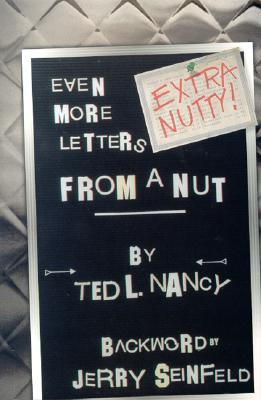 Extra Nutty! Even More Letters from a Nut!
