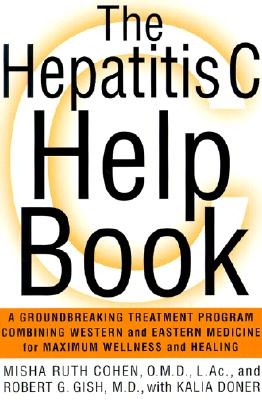 Image for The Hepatitis C Help Book: A Groundbreaking Treatment Program Combining Western and Eastern Medicine for Maximum Wellness and Healing