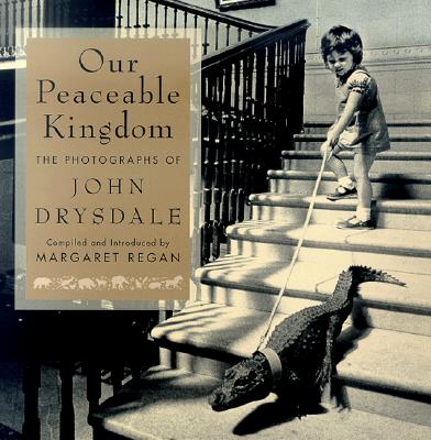 Image for Our Peaceable Kingdom: The Photographs of John Drysdale