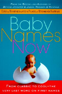 Image for Baby Names Now: From Classic To Cool. Baby Names Now: From Classic To Cool.