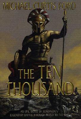 The Ten Thousand: A Novel of Ancient Greece