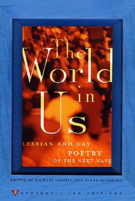 The World in Us: Lesbian and Gay Poetry of the Next Wave (Stonewall Inn editions)