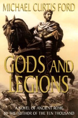 Gods and Legions: A Novel of the Roman Empire