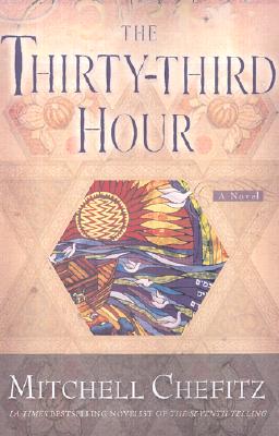 The Thirty-third Hour: A Novel Chefitz, Mitchell