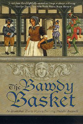 The Bawdy Basket: An Elizabethan Theater Mystery Featuring Nicholas Bracewell (Elizabethan Theater Mysteries)