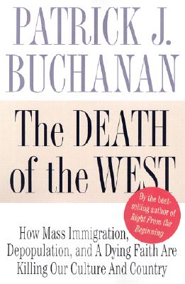 Death of the West: How Dying Populations and Immigrant Invasions Imperil Our Country and Civilization