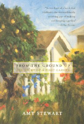 From The Ground Up The Story Of A First Garden