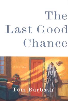 The Last Good Chance: A Novel