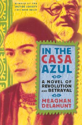 In the Casa Azul: A Novel of Revolution and Betrayal
