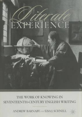 Image for Literate Experience: The Work of Knowing in Seventeenth-Century England Literate Experience: The Work of Knowing in Seventeenth-Century England