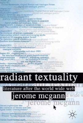 Radiant Textuality: Literary Studies after the World Wide Web