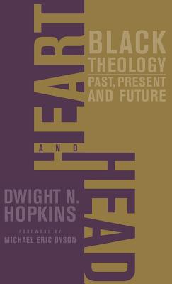 Heart and Head: Black TheologyPast, Present, and Future