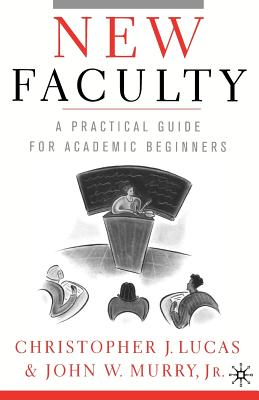 New Faculty: A Practical Guide for Academic Beginners