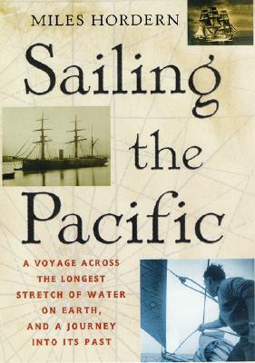 Image for Sailing the Pacific: A Voyage Across the Longest Stretch of Water on Earth, and a Journey into Its Past