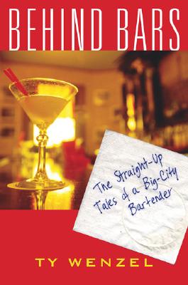 Image for Behind Bars: The Straight-Up Tales of a Big-City Bartender