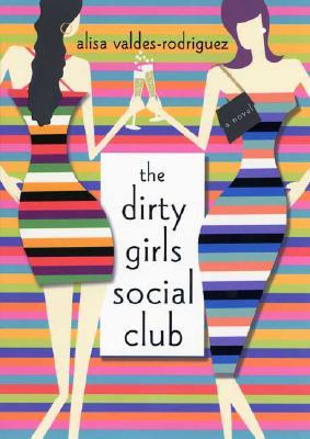Image for The Dirty Girls Social Club: A Novel The Dirty Girls Social Club: A Novel