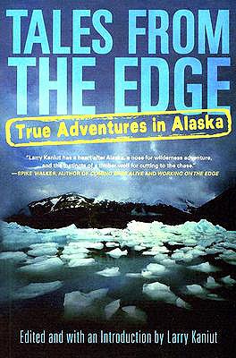 Tales from the Edge: True Adventures in Alaska