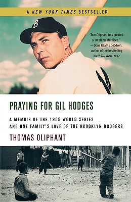 Praying for Gil Hodges: A Memoir of the 1955 World Series and One Family's Love of the Brooklyn Dodgers