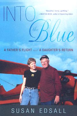 Image for Into the Blue: A Father's Flight and a Daughter's Return Into the Blue: A Father's Flight and a Daughter's Return