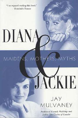 Diana and Jackie: Maidens, Mothers, Myths