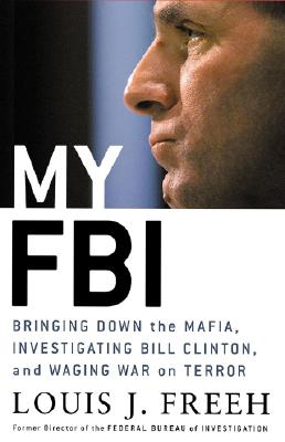 My FBI: Bringing Down the Mafia, Investigating Bill Clinton, And Fighting the War on Terror