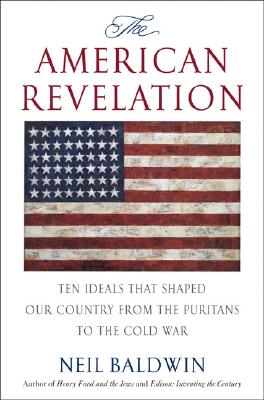 American Revelation: Ten Ideals That Shaped Our Country from the Puritans to the Cold War