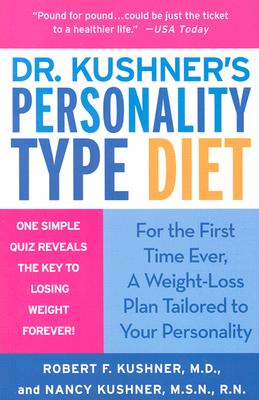 Dr. Kushner's Personality Type Diet Kushner, Robert F. and Kushner, Nancy