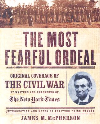 The Most Fearful Ordeal: Original Coverage of the Civil War