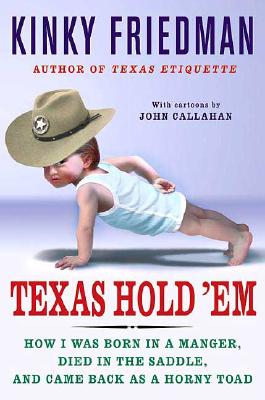 Texas Hold 'Em: How I Was Born in a Manger, Died in the Saddle, and Came Back as a Horny Toad
