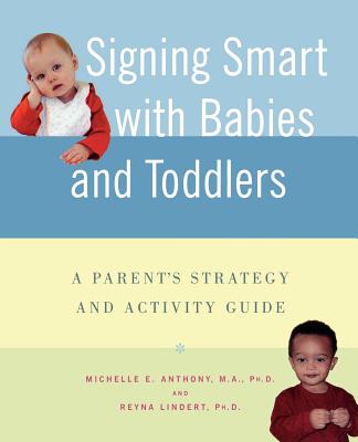 Image for Signing Smart with Babies and Toddlers: A Parent's Strategy and Activity Guide Signing Smart with Babies and Toddlers: A Parent's Strategy and Activity Guide