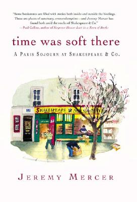 Image for Time Was Soft There: A Paris Sojourn at Shakespeare & Co. Time Was Soft There: A Paris Sojourn at Shakespeare & Co.