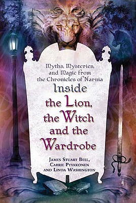 Image for Inside The Lion, the Witch and the Wardrobe: Myths, Mysteries, and Magic from the Chronicles of Narnia