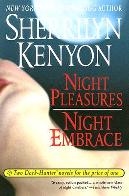 Night Pleasures/Night Embrace (Dark-Hunter Novels Books 2 and 3)