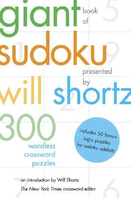 The Giant Book of Sudoku Presented by Will Shortz: 300 Wordless Crossword Puzzles
