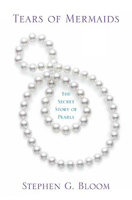 Tears of Mermaids: The Secret Story of Pearls