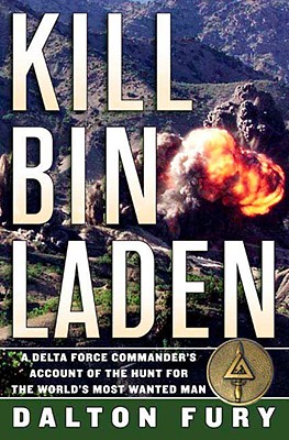 Kill Bin Laden: A Delta Force Commander's Account of the Hunt for the World's Most Wanted Man