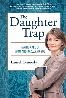 The Daughter Trap: Taking Care of Mom and Dad.and You