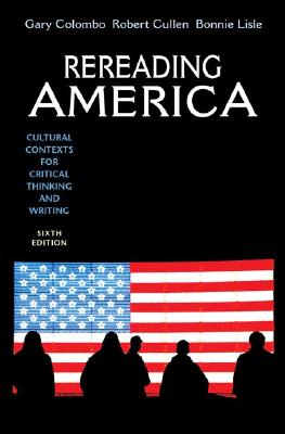 Rereading America: Cultural Contexts for Critical Thinking and Writing