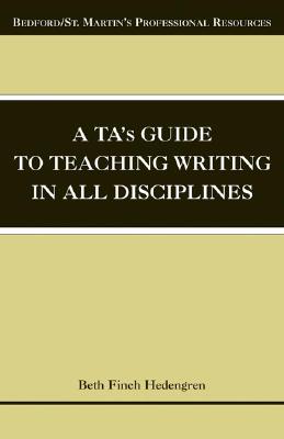 A TA's Guide to Teaching Writing in All Disciplines (Bedford/St. Martin's Professional Resources)