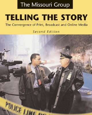 Telling the Story: The Convergence of Print, Broadcast, and Online Media