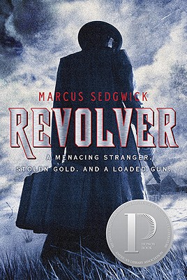 Revolver : A Menacing Stranger, Stolen Gold, and a Loaded Gun