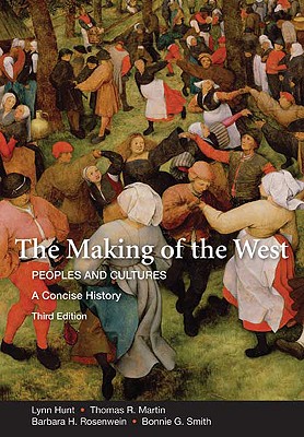Image for The Making of the West: A Concise History, Combined Version (Volumes I & II): Peoples and Cultures The Making of the West: A Concise History, Combined Version (Volumes I & II): Peoples and Cultures
