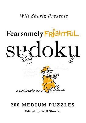 Will Shortz Presents Fearsomely Frightful Sudoku: 200 Medium Puzzles
